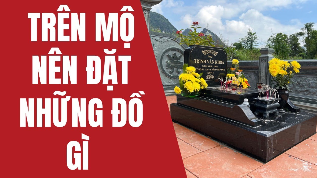 Trên Mộ nên đặt những đồ vật gì